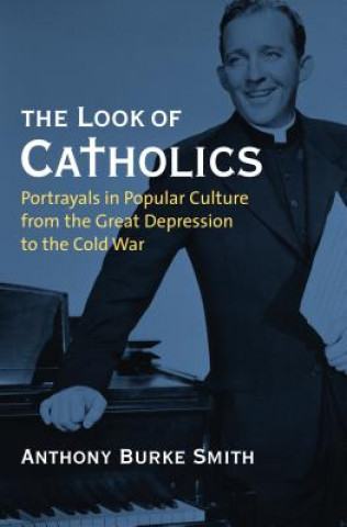 Könyv Look of Catholics Anthony Burke Smith