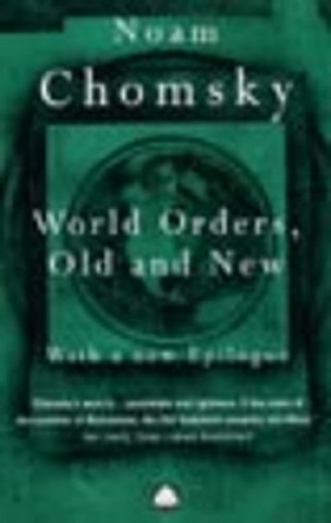 Knjiga World Orders, Old and New Noam Chomsky