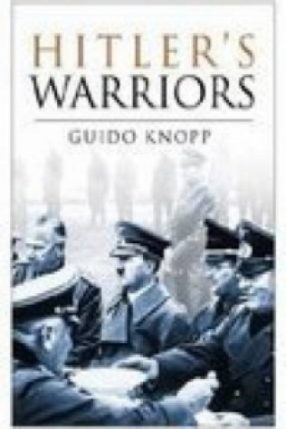 Könyv Hitler's Warriors Guido Knopp