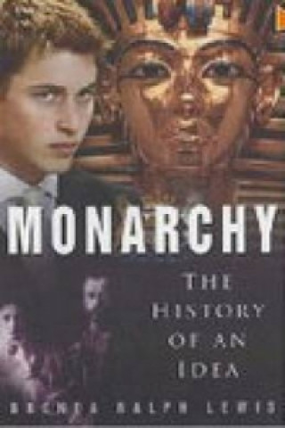 Könyv Monarchy: The History of an Idea Brenda Ralph Lewis