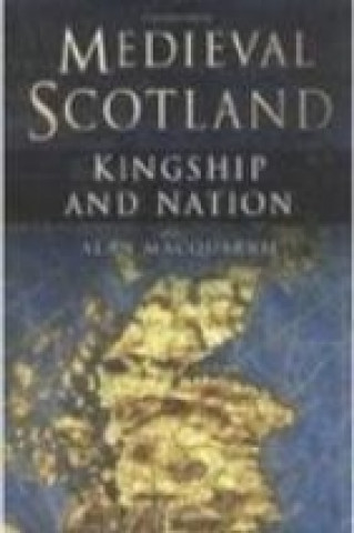Knjiga Medieval Scotland Alan MacQuarrie