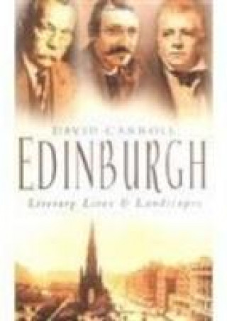 Kniha Edinburgh: Literary Lives and Landscapes David Carroll