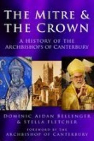 Könyv Mitre & the Crown Dominic Aidan Bellenger