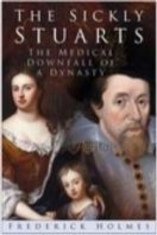 Livro Sickly Stuarts Frederick Holmes