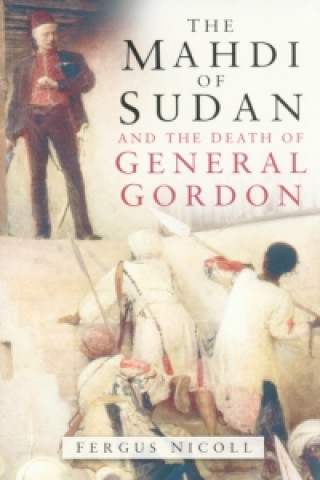 Könyv Mahdi of Sudan and the Death of General Gordon Fergus Nicoll