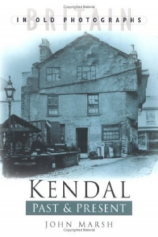 Knjiga Kendal Past & Present John Marsh