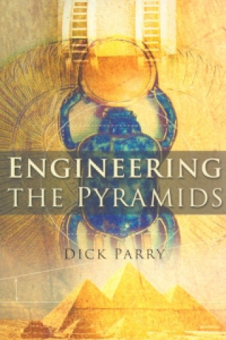 Książka Engineering the Pyramids Dick Parry