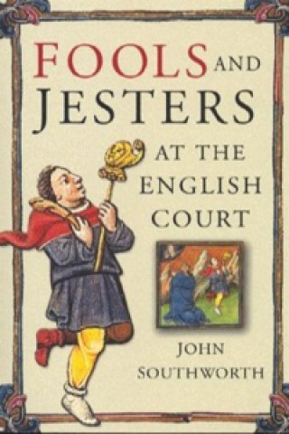 Carte Fools and Jesters at the English Court John Southworth