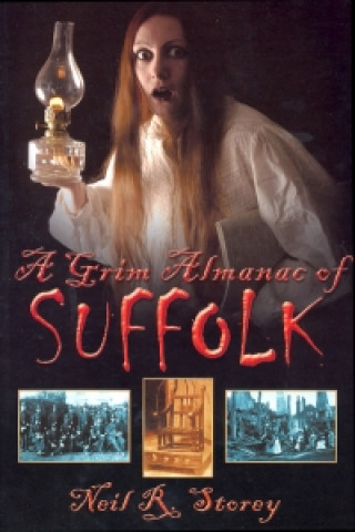 Kniha Grim Almanac of Suffolk Neil R Storey