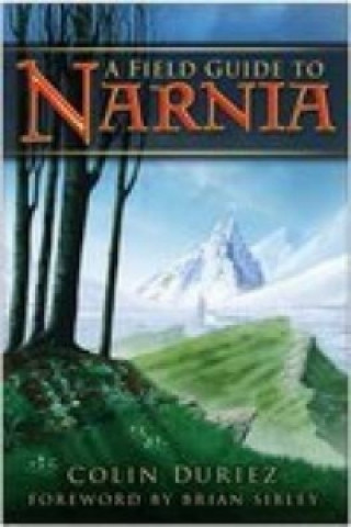 Carte Field Guide to Narnia Colin Duriez