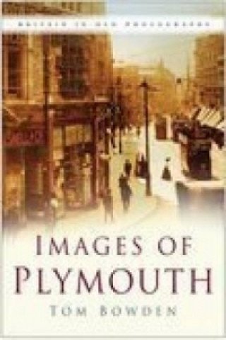 Könyv Images of Plymouth Tom Bowden