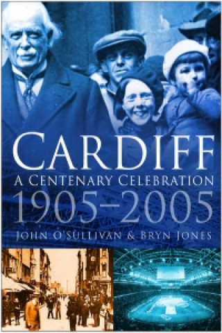 Książka Cardiff: A Centenary Celebration 1905-2005 Bryn Jones