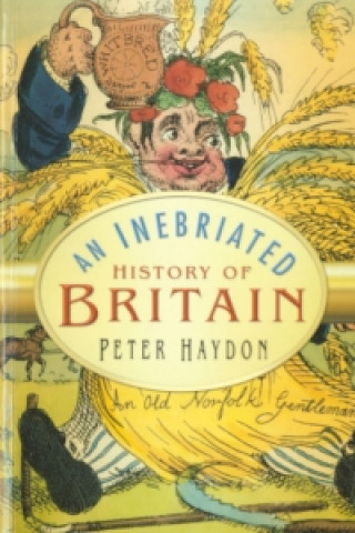 Kniha Inebriated History of Britain Peter Haydon