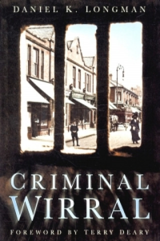 Könyv Criminal Wirral Daniel Longman
