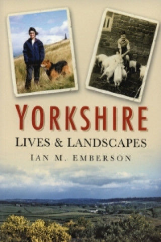 Livre Yorkshire Lives and Landscapes Ian Emberson