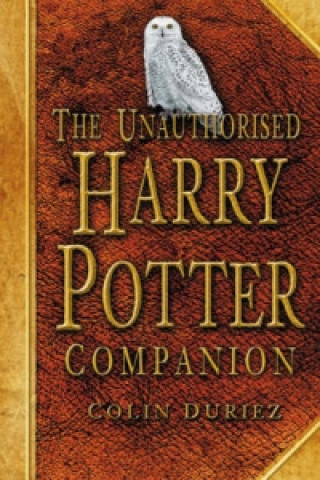 Carte Unauthorised Harry Potter Companion Colin Duriez