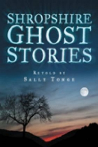 Kniha Shropshire Ghost Stories Sally Tonge