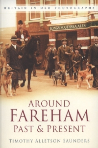 Carte Around Fareham Past and Present Tim Saunders