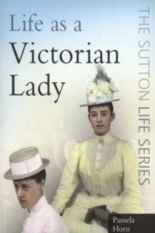 Kniha Life as a Victorian Lady Pamela Horn