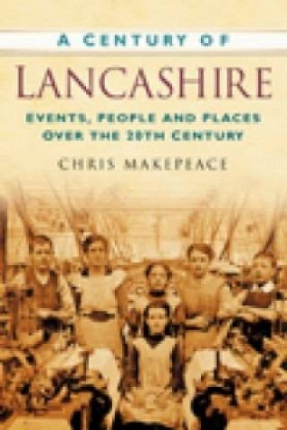 Könyv Century of Lancashire Chris Makepeace
