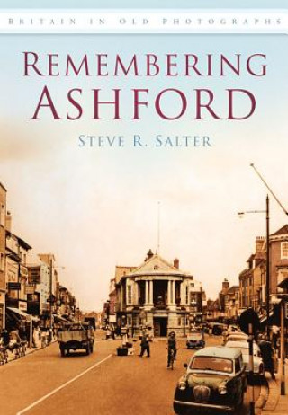 Könyv Remembering Ashford Steve Salter