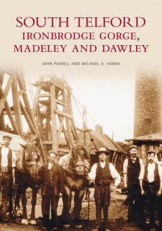 Kniha South Telford, Ironbridge Gorge, Madeley and Dawley John Powell