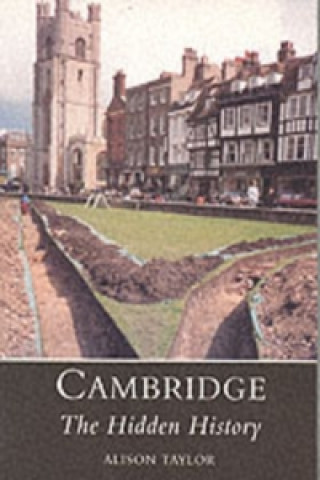 Carte Cambridge: The Hidden History Alison Taylor