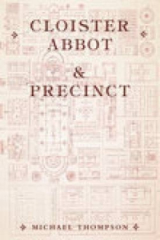 Kniha Cloister, Abbot and Precinct Michael Thompson
