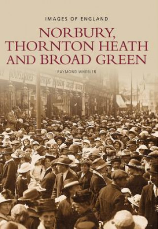 Carte Norbury, Thornton Heath and Broad Green: Images of England Wheeler Raymond