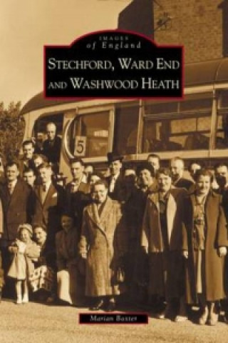 Kniha Stechford, Ward End and Washwood Heath: Images of England Marian Baxter