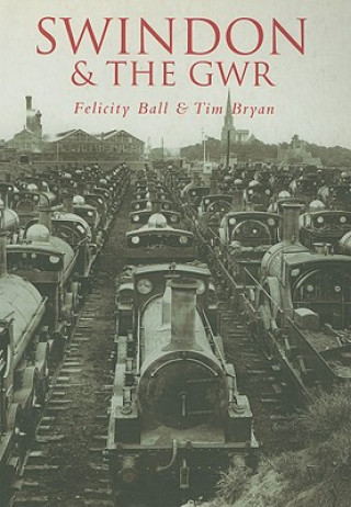 Kniha Swindon and the GWR Felicity Ball