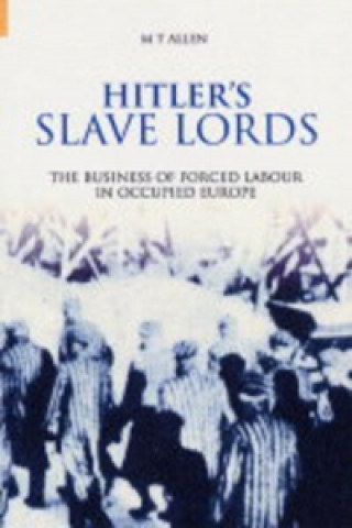 Könyv Hitler's Slave Lords Michael Allen