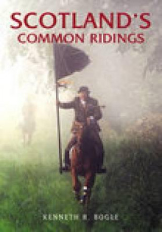 Knjiga Scotland's Common Ridings Kenneth Bogle
