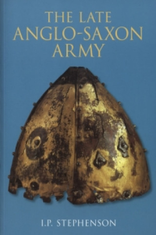 Knjiga Late Anglo-Saxon Army Ian Stephenson
