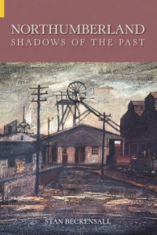 Boek Northumberland: Shadows of the Past Stan Beckensall