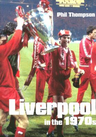 Book Liverpool in the 1970s Phil Thompson