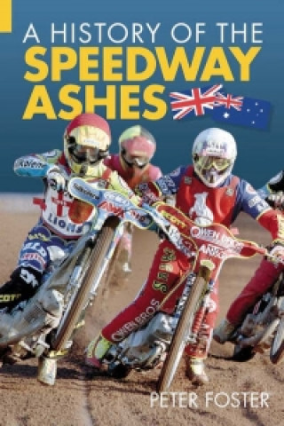 Livre History of the Speedway Ashes Peter Foster