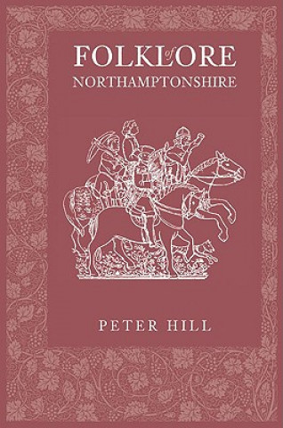 Kniha Folklore of Northamptonshire Peter Hill