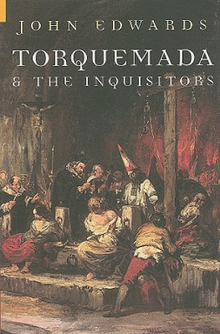 Könyv Torquemada and the Inquisitors John Edwards