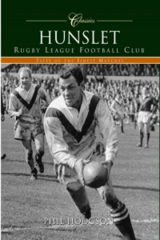 Kniha Hunslet Rugby League Football Club (Classic Matches) Phil Hodgson