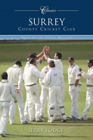 Kniha Surrey County Cricket Club (Classic Matches) Jerry Lodge