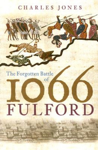 Könyv Forgotten Battle of 1066: Fulford Charles Jones