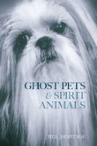 Kniha Ghost Pets and Spirit Animals Jill Armitage