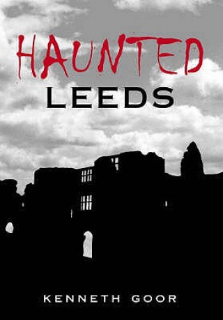 Kniha Haunted Leeds Ken Goor