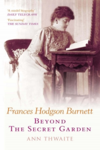 Könyv Frances Hodgson Burnett Ann Thwaite