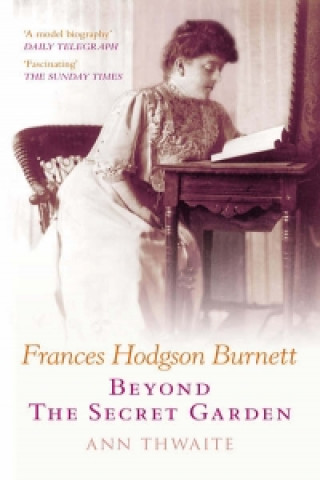 Kniha Frances Hodgson Burnett Ann Thwaite