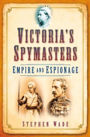 Carte Victoria's Spymasters Stephen Wade