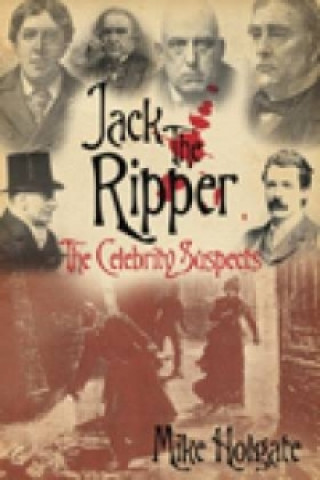 Carte Jack the Ripper: The Celebrity Suspects Mike Holgate