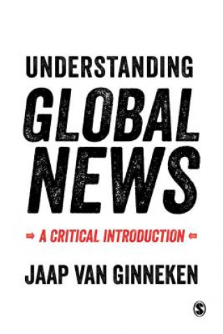 Knjiga Understanding Global News Jaap van Ginneken