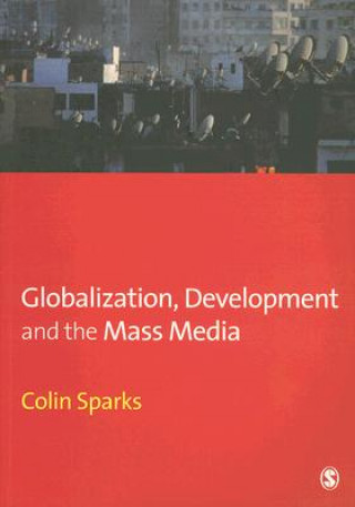 Kniha Globalization, Development and the Mass Media C Sparks